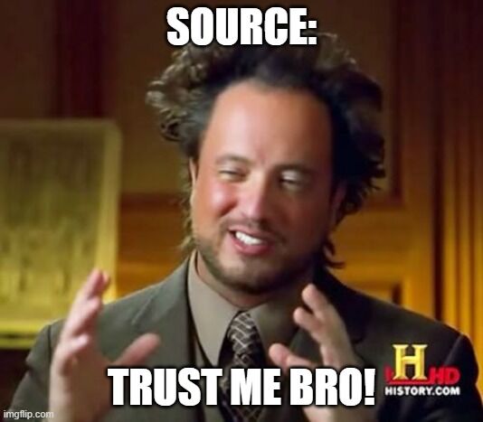 Source: Trust me bro! meme