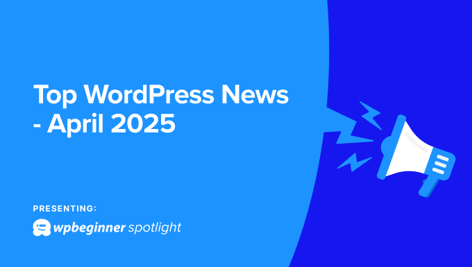 WPBeginner Spotlight 11: WordPress 6.8 Launch, Core Release Changes, and New Plugin Highlights WPBeginner Spotlight 11: WordPress 6.8 Launch, Core Release Changes, and New Plugin Highlights