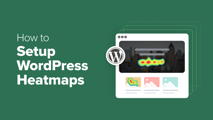 How to Setup WordPress Heatmaps (2 Easy Ways)