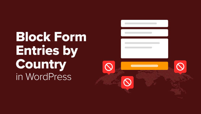 Block WordPress Form Entries From Certain Countries