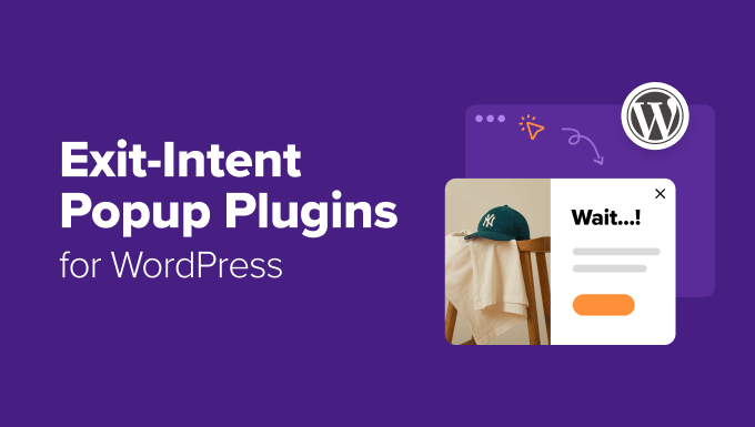 Best Exit-Intent Popup Plugins for WordPress: Tested 9, Recommended 5 Best Exit-Intent Popup Plugins for WordPress: Tested 9, Recommended 5