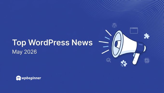 WPBeginner Spotlight 24: From WordPress 7.0 to Hands-Free AI Management – What’s New in the Ecosystem