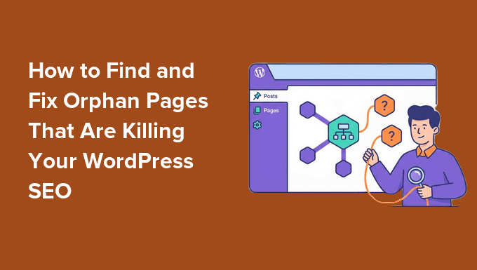 How to Find and Fix Orphan Pages That Are Killing Your WordPress SEO How to Find and Fix Orphan Pages That Are Killing Your WordPress SEO