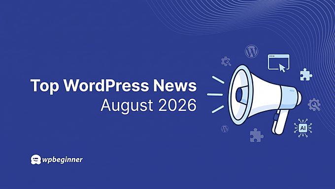 WPBeginner Spotlight 27: WordPress 7.1, WPVibe AI Everywhere, and a New Way to Record Your Screen